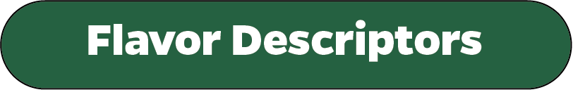 Green button with Flavor Descriptors in white text