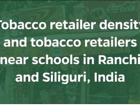 Tobacco retailer density and tobacco retailers near schools in two cities of East India, Ranchi and Siliguri